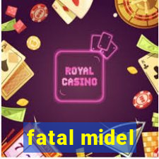 fatal midel